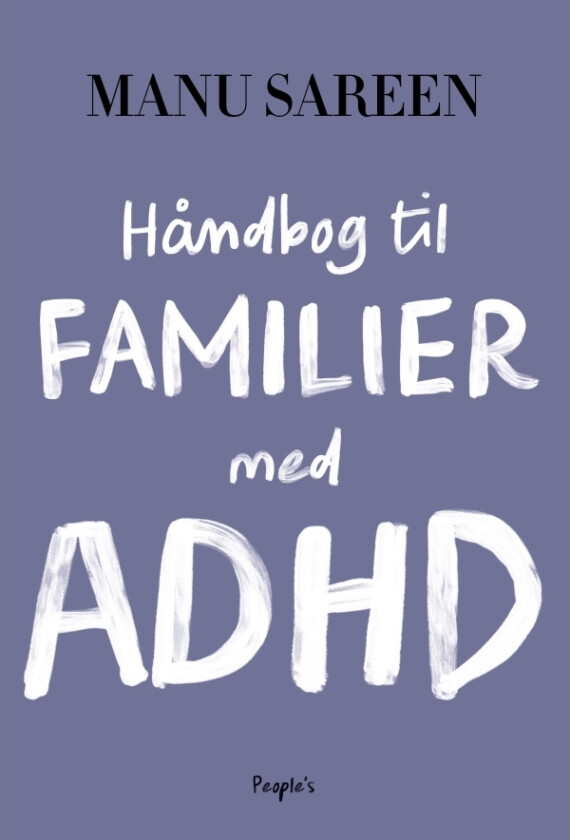 Håndbok for familier med ADHD | Manu Sareen | Språk: Dansk