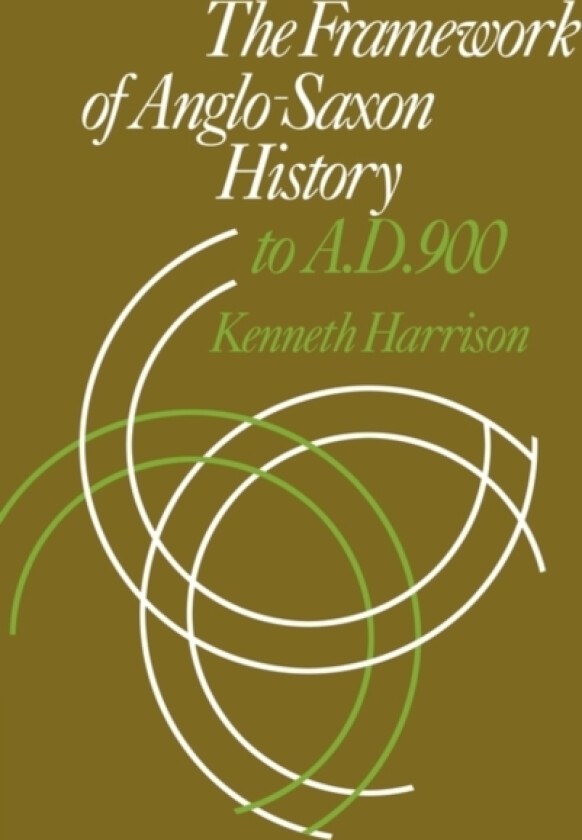 The Framework of Anglo-Saxon History av Kenneth Harrison (Paperback)