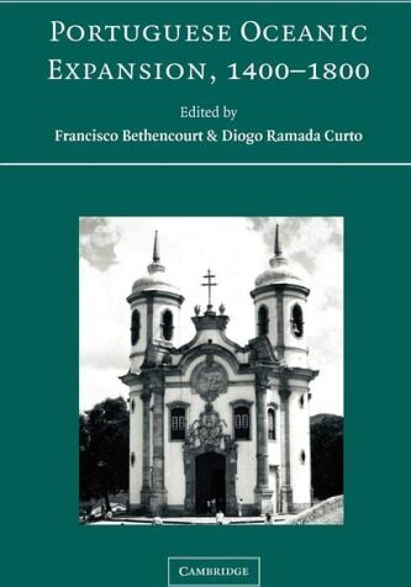 Portuguese Oceanic Expansion, 1400–1800 av Diogo Ramada Curto, Francisco Bethencourt (Paperback)