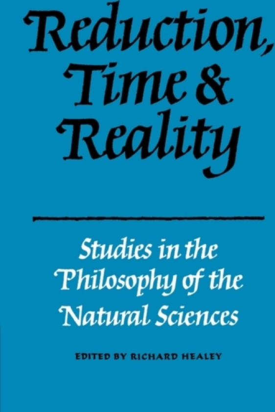 Reduction, Time and Reality av Richard Healey (Paperback)