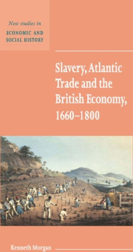 Slavery, Atlantic Trade and the British Economy, 1660-1800 av Kenneth Morgan (Hardcover)