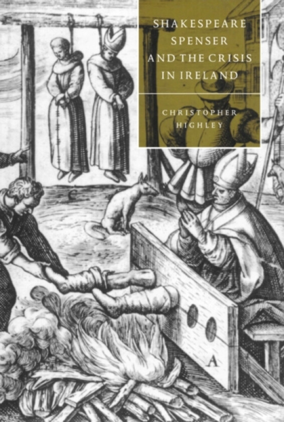 Shakespeare, Spenser, and the Crisis in Ireland av Christopher Highley (Hardcover)