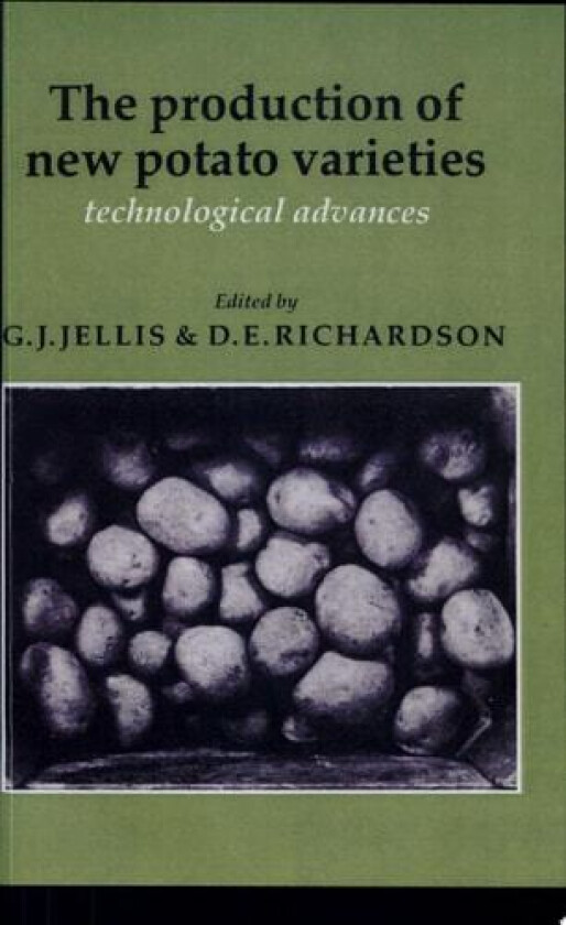 The Production of New Potato Varieties: Technological Advances av D. E. Richardson, G. J. Jellis (Hardcover)