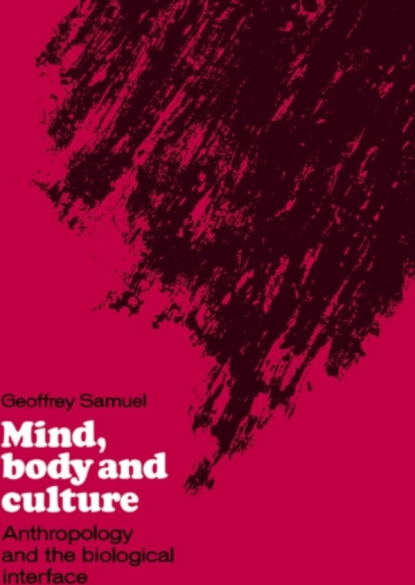 Mind, Body and Culture av Geoffrey Samuel (Hardcover)