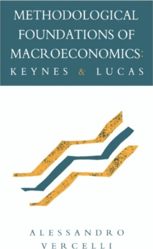 Methodological Foundations of Macroeconomics av Allessandro Vercelli (Hardcover)