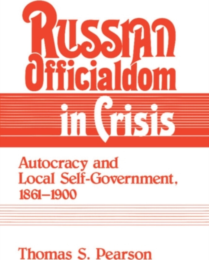Russian Officialdom in Crisis av Thomas S. Pearson (Hardcover)