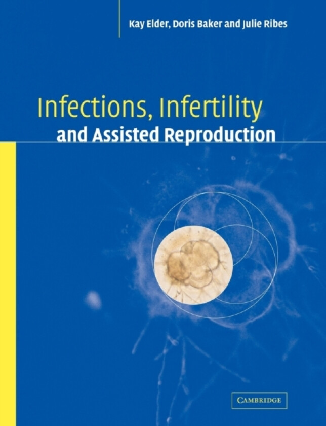 Infections, Infertility, and Assisted Reproduction av Kay Elder, Doris J. Baker, Julie A. Ribes (Paperback)