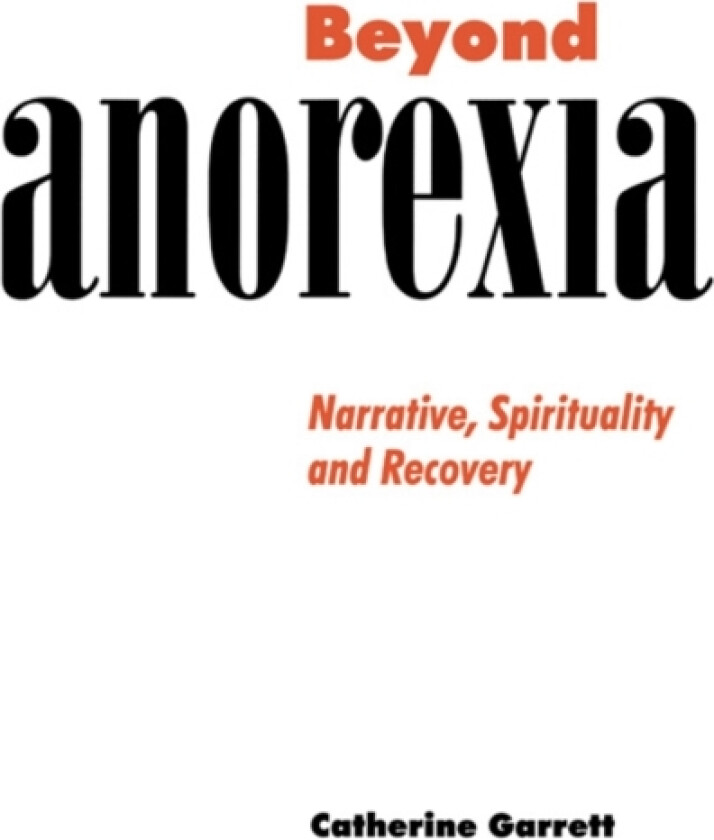 Beyond Anorexia av Catherine Garrett (Paperback)