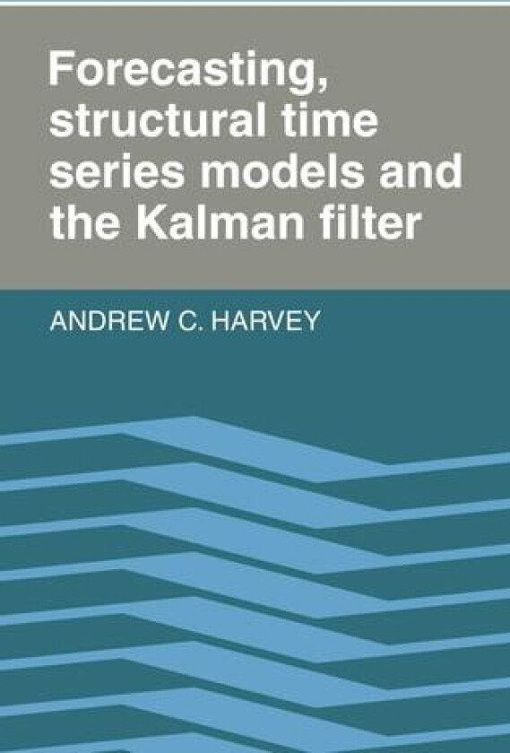 Forecasting, Structural Time Series Models and the Kalman Filter av Andrew C. Harvey (Hardcover)
