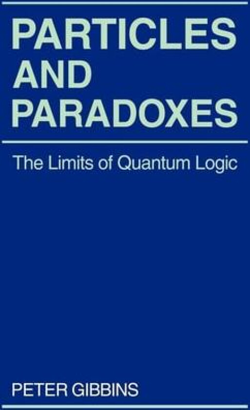 Particles and Paradoxes av Peter Gibbins (Paperback)