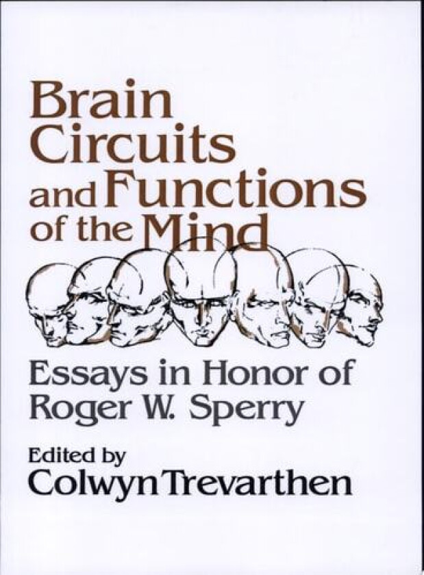 Brain Circuits and Functions of the Mind: Essays in Honor of Roger Wolcott Sperry, Author av Colwyn Trevarthen (Paperback)