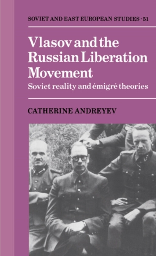 Vlasov and the Russian Liberation Movement av Catherine Andreyev (Hardcover)
