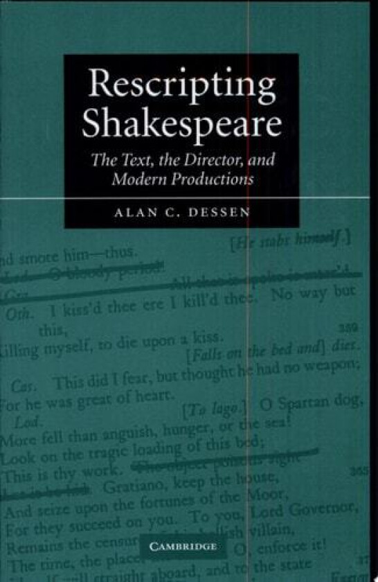 Rescripting Shakespeare: The Text, the Director, and Modern Productions av Alan C. Dessen (Paperback)