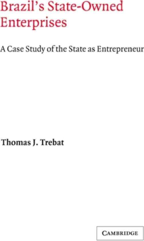 Brazil's State-Owned Enterprises av Thomas J. Trebat (Hardcover)