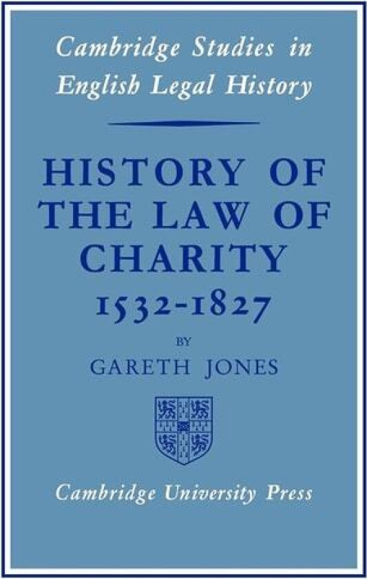 History of the Law of Charity, 1532-1827 (Cambridge Studies in English Legal History) av Gareth Jones (Paperback)