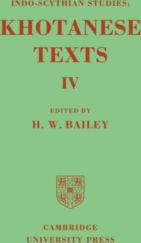 Indo-Scythian Studies: Being Khotanese Texts Volume IV: Volume 4 av H.W. Bailey (Paperback)
