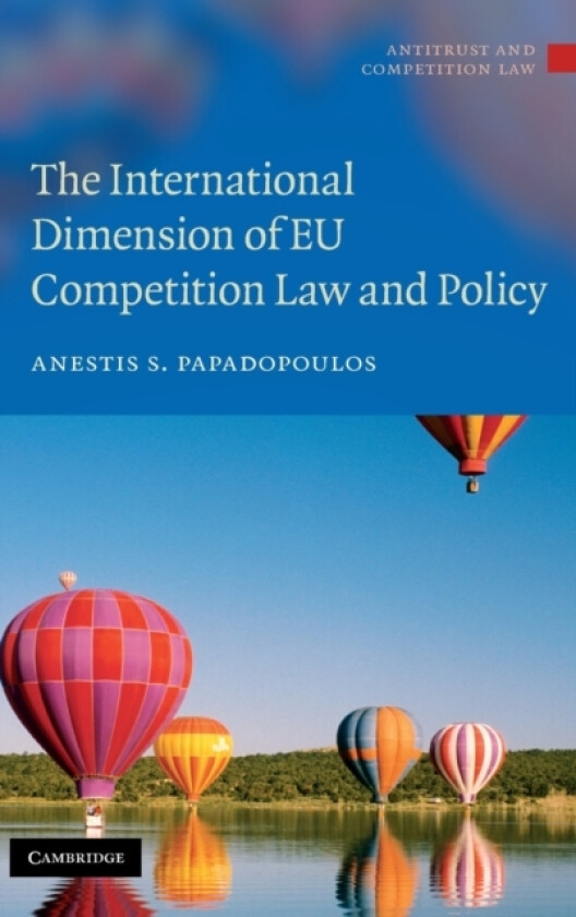 The International Dimension of EU Competition Law and Policy av Anestis S. Papadopoulos (Hardcover)