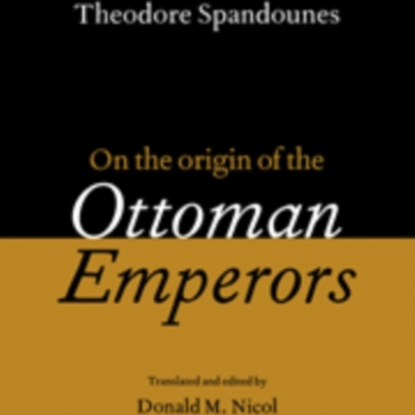 Theodore Spandounes: On the Origins of the Ottoman Emperors av Donald M. Nicol (Paperback)