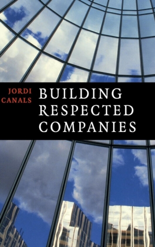 Building Respected Companies av Jordi Canals (Hardcover)