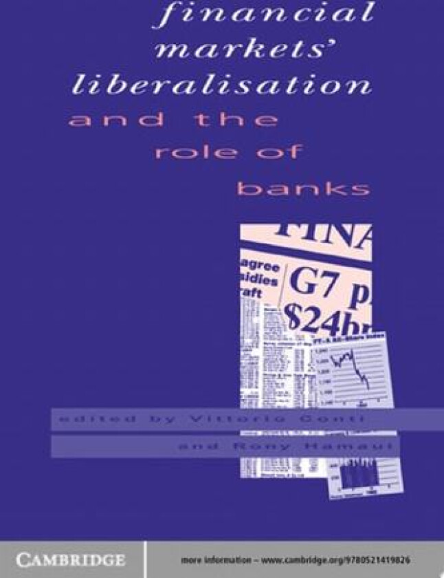 Financial Markets Liberalisation and the Role of Banks av Vittorio Conti, Rony Hamaui (Hardcover)