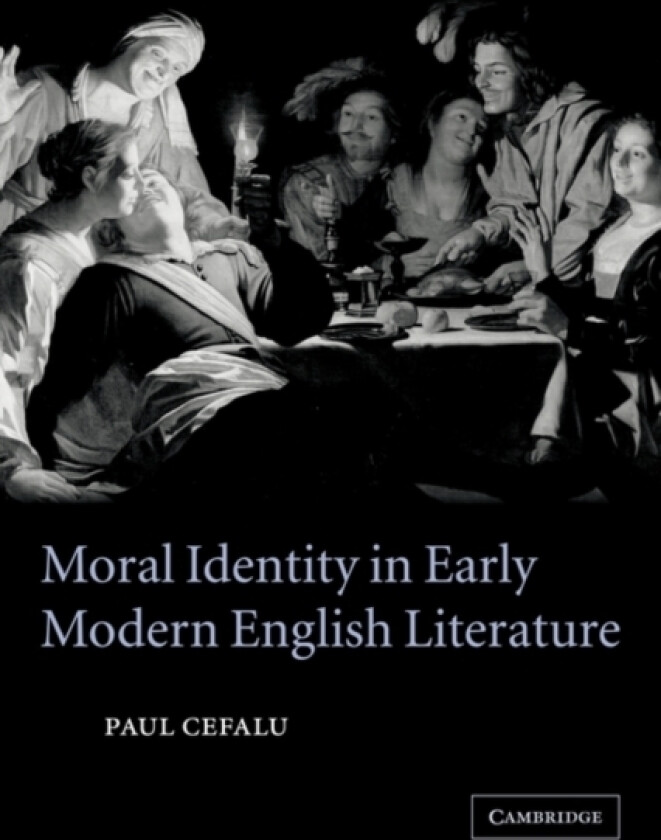 Moral Identity in Early Modern English Literature av Paul Cefalu (Paperback)