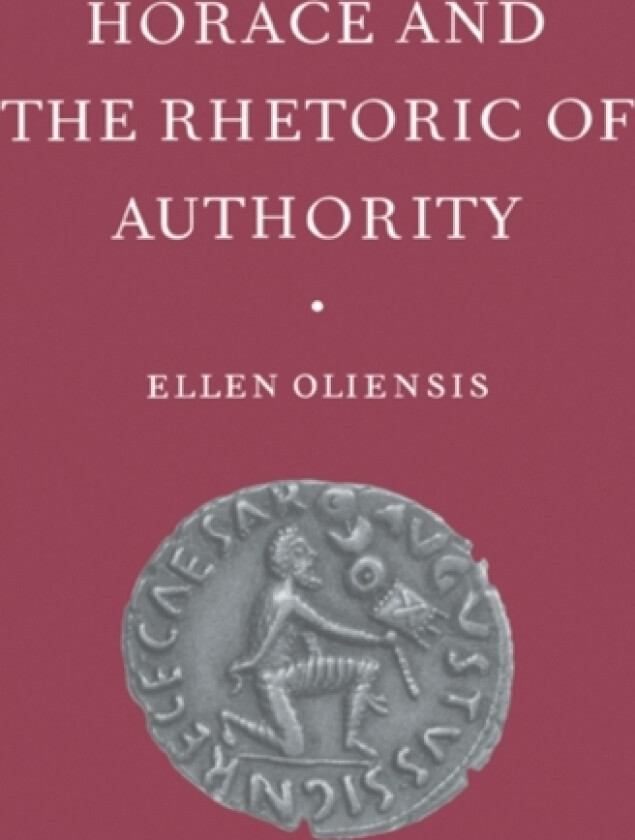 Horace and the Rhetoric of Authority av Ellen Oliensis (Paperback)
