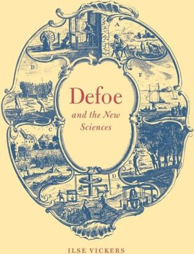 Defoe and the New Sciences (Cambridge Studies in Eighteenth-Century English Literature and Thought, Series Number 32) av Ilse Vickers (Hardcover)