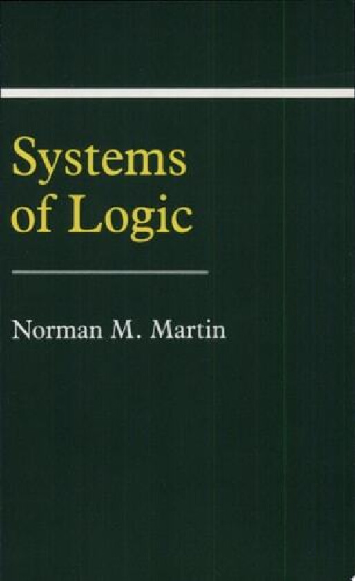 Systems of Logic av Norman M. Martin (Paperback)