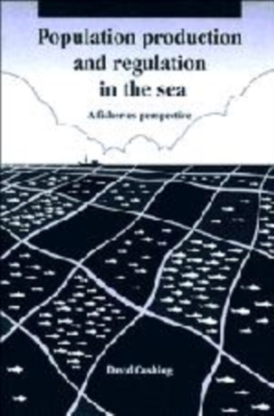 Population Production and Regulation in the Sea av David H. Cushing (Hardcover)