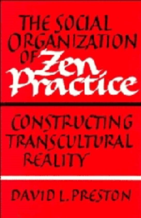 The Social Organization of Zen Practice av David L. Preston (Hardcover)