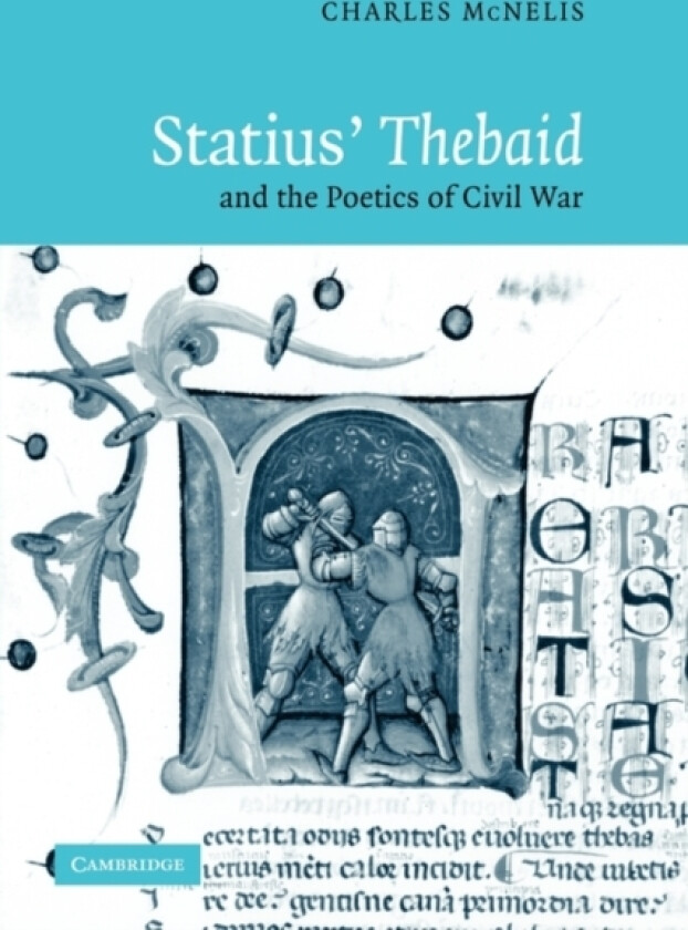Statius' Thebaid and the Poetics of Civil War av Charles McNelis (Paperback)
