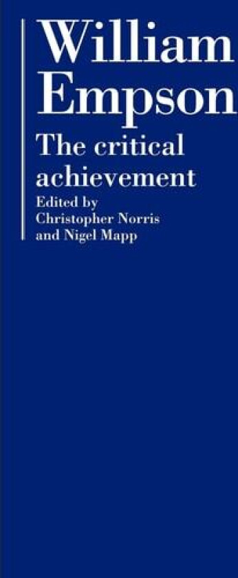 William Empson: The Critical Achievement av Christopher Norris, Nigel Mapp (Paperback)