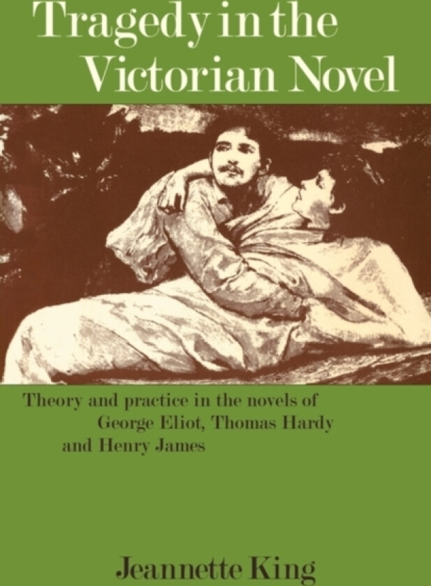Tragedy in the Victorian Novel av Jeannette King (Paperback)