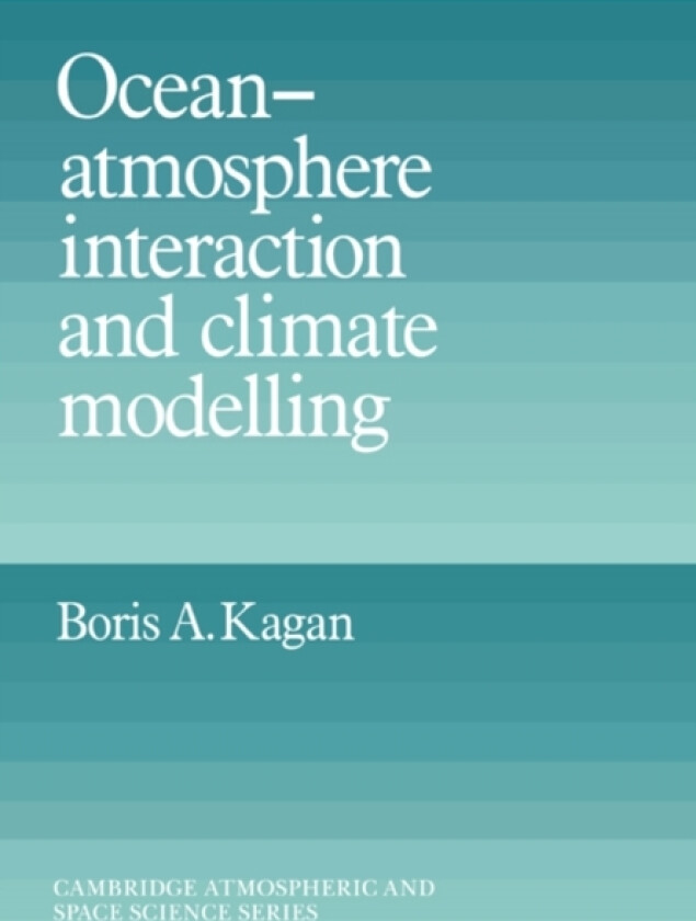 Ocean Atmosphere Interaction and Climate Modeling av Boris A. Kagan (Paperback)
