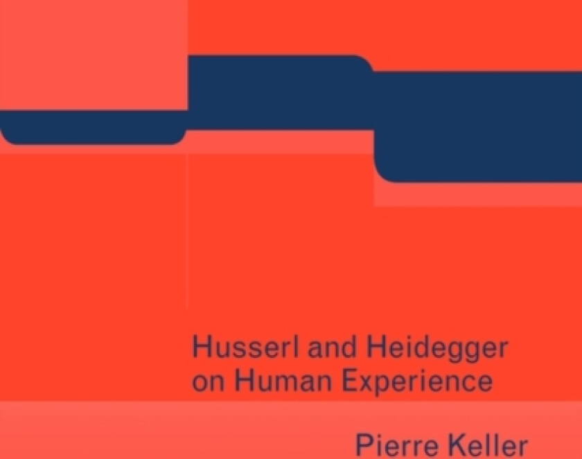 Husserl and Heidegger on Human Experience av Pierre Keller (Paperback)