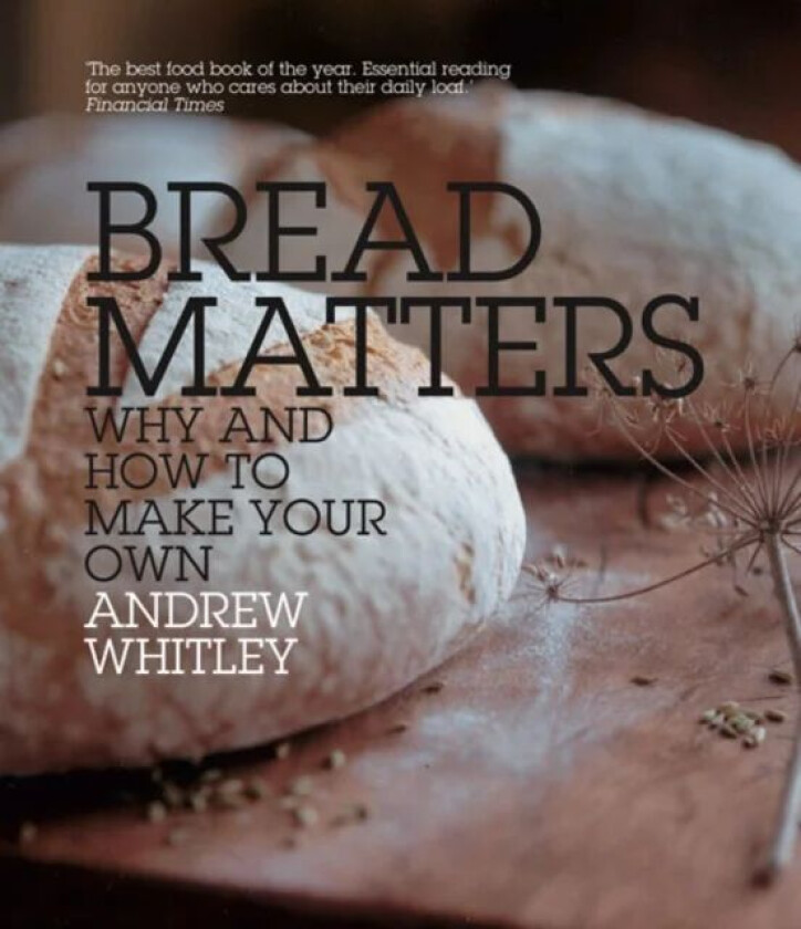 Bread Matters av Andrew Whitley