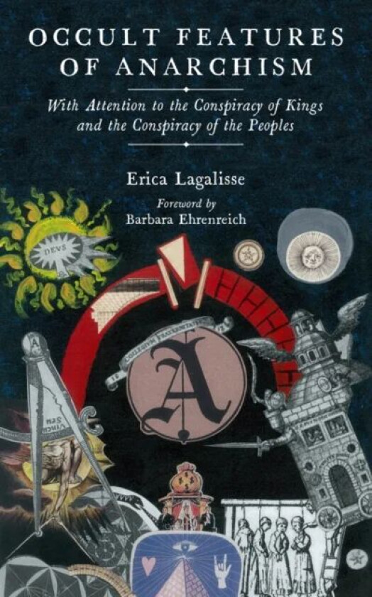 Occult Features Of Anarchism av Erica Lagalisse