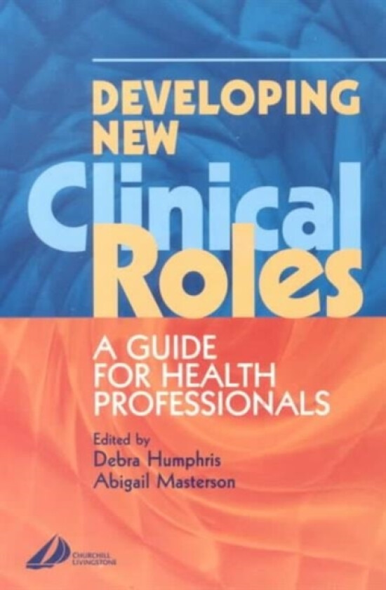 Developing New Clinical Roles av Debra Humphris, Abigail Masterson (Paperback)