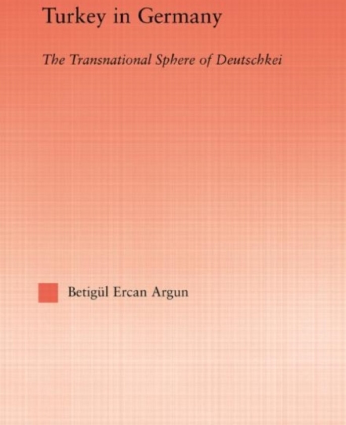 Turkey in Germany av Betigul Ercan Argun (Hardcover)