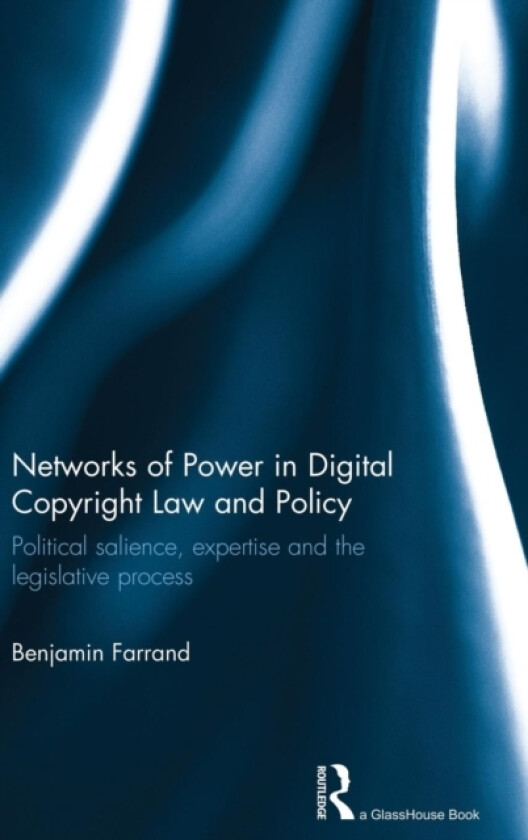 Networks of Power in Digital Copyright Law and Policy av Benjamin Farrand (Hardcover)