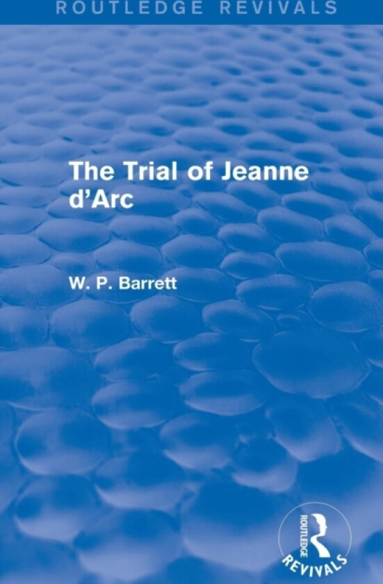 The Trial of Jeanne d'Arc (Routledge Revivals) av W.P. Barrett (Paperback)