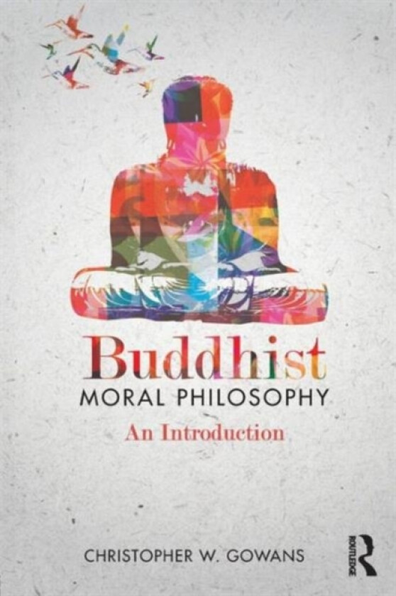 Buddhist Moral Philosophy av Christopher W. Gowans (Paperback)