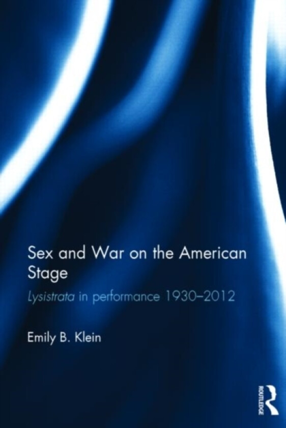 Sex and War on the American Stage av Emily Klein (Hardcover)