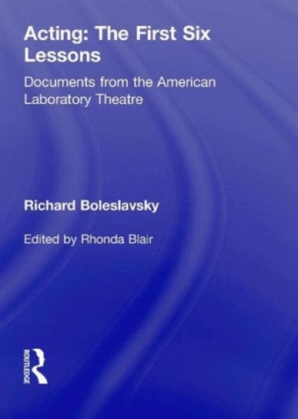 Acting: The First Six Lessons av Richard Boleslavsky (Hardcover)