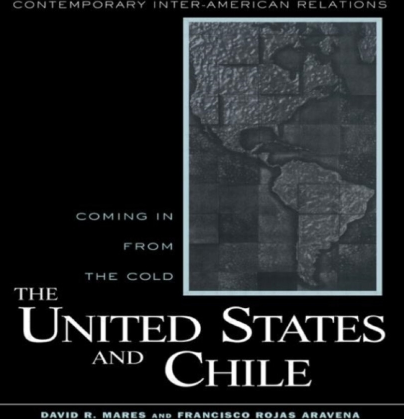 United States and Chile av David R. Mares, Francisco Rojas Aravena (Hardcover)