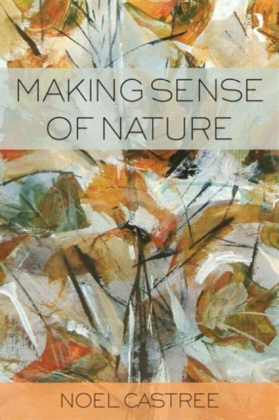 Making Sense of Nature av Noel Castree (Paperback)