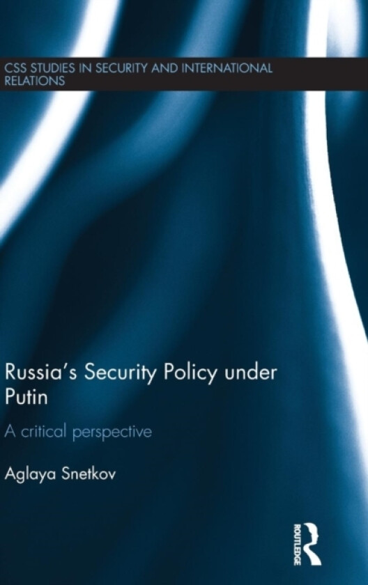 Russia's Security Policy under Putin av Aglaya Snetkov (Hardcover)