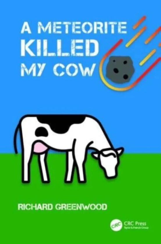 A Meteorite Killed My Cow Av Richard Greenwood