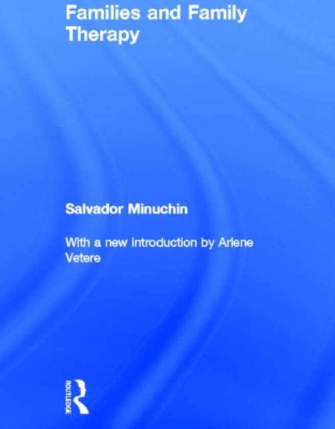 Families and Family Therapy av Salvador Minuchin (Hardcover)