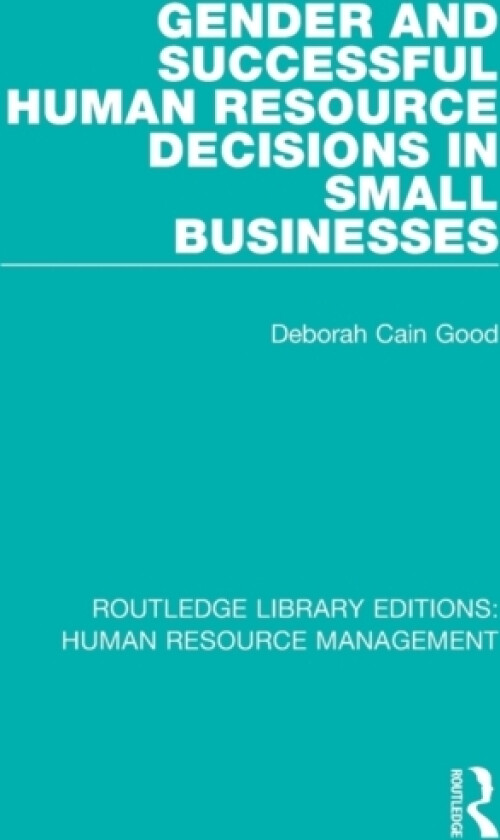 Gender and Successful Human Resource Decisions in Small Businesses av Deborah Cain Good (Hardcover)